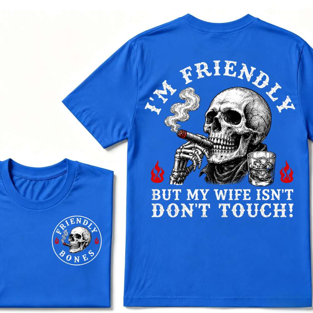I'm Friendly，But My Wife Isn't.Don't Touch!  T-shirt