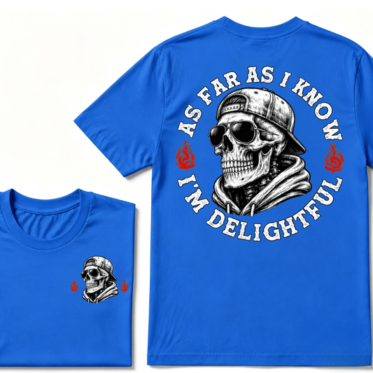 As Far As I Know I'm Delightful T-shirt