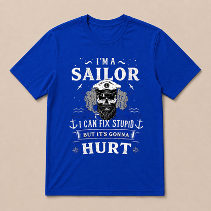 I'M A SAILOR I Can Fix Stupid But It's Gonna Hurt T-Shirt，Funny Sailor Skull T-Shirt