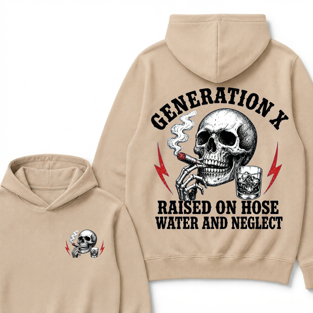 Generation X Raised On Hose Water And Neglect Hoodie