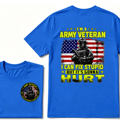 Custom Your Year I'M A ARMY VETERAN I Can Fix Stupid But It's Gonna Hurt EST.Year T-Shirt