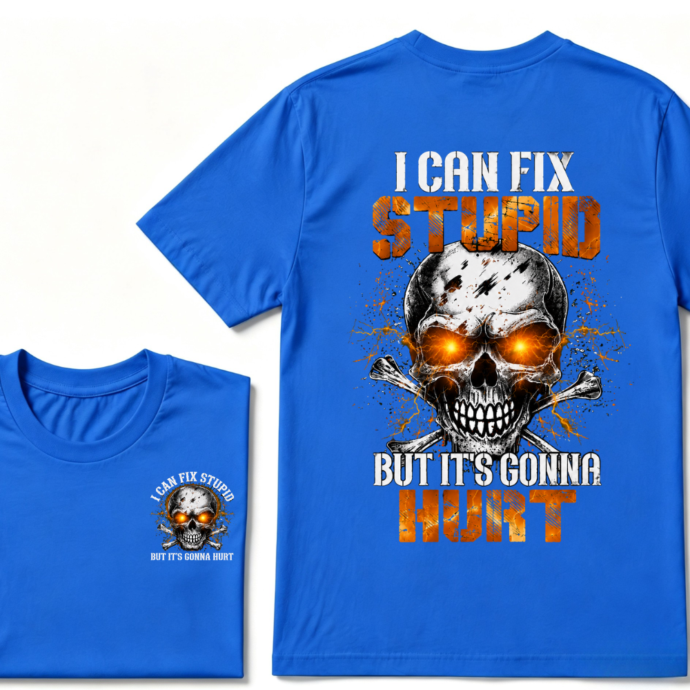 I Can Fix Stupid But It's Gonna Hurt Skull T-shirt