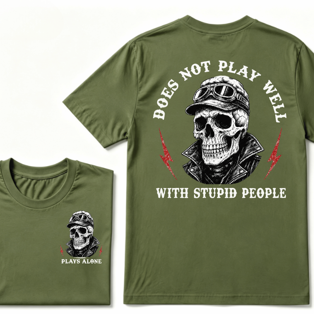 Does Not Play Well With Stupid People T-shirt