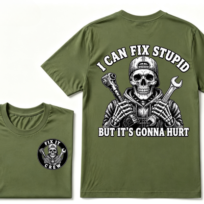 I Can Fix Stupid But It's Gonna Hurt T-Shirt