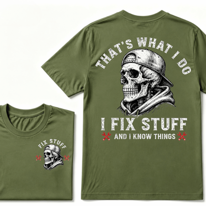 That's What I Do I Fix Stuff And I Know Things T-shirt