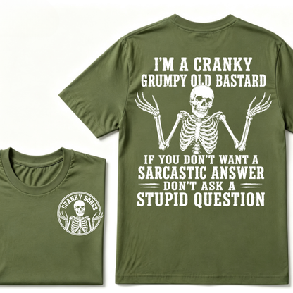 I'm A Cranky Grumpy Old Bastard If You Don't Want A Sarcastic Answer Don't Ask A Stupid Question T-Shirt
