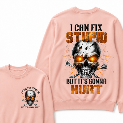 I Can Fix Stupid But It's Gonna Hurt Skull Sweatshirts