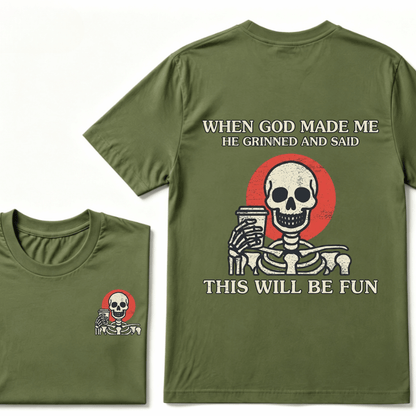 When God Made me He Grinned And Said This Will Be Fun T-Shirt