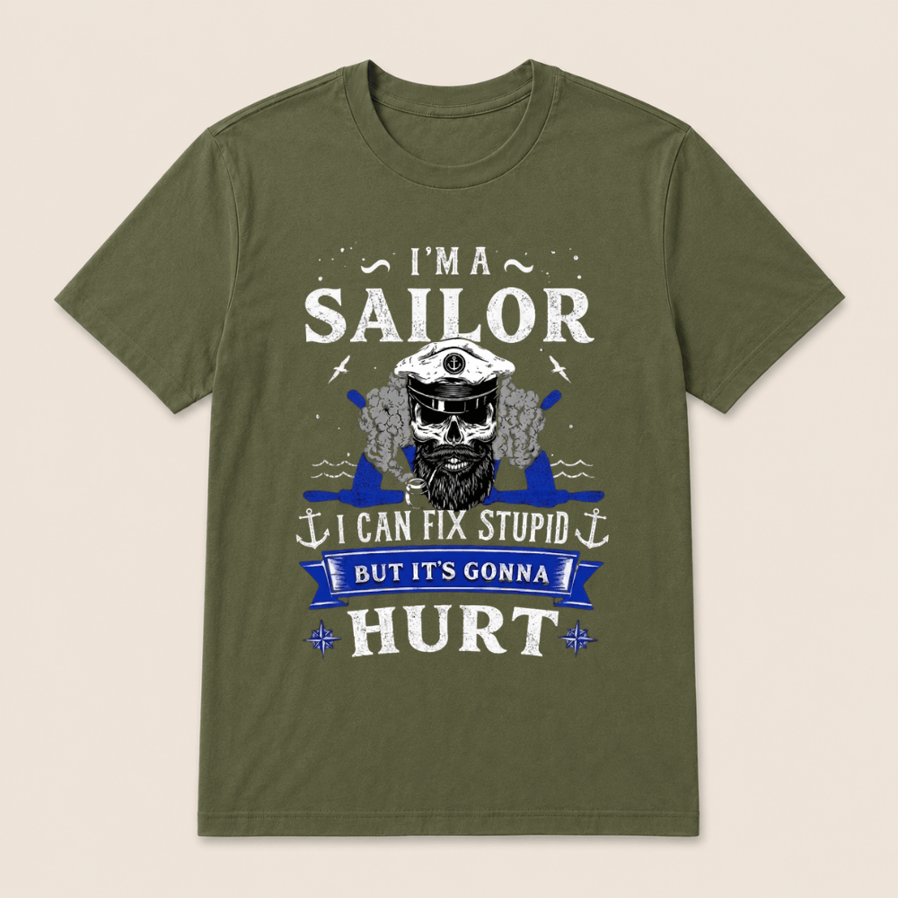 I'M A SAILOR I Can Fix Stupid But It's Gonna Hurt T-Shirt，Funny Sailor Skull T-Shirt