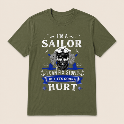 I'M A SAILOR I Can Fix Stupid But It's Gonna Hurt T-Shirt，Funny Sailor Skull T-Shirt
