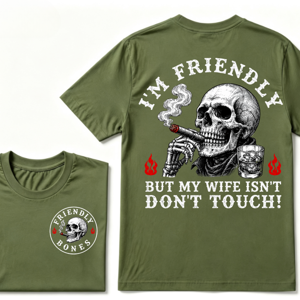 I'm Friendly，But My Wife Isn't.Don't Touch!  T-shirt