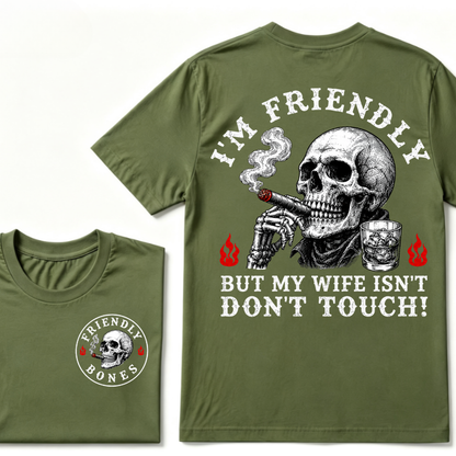 I'm Friendly，But My Wife Isn't.Don't Touch!  T-shirt