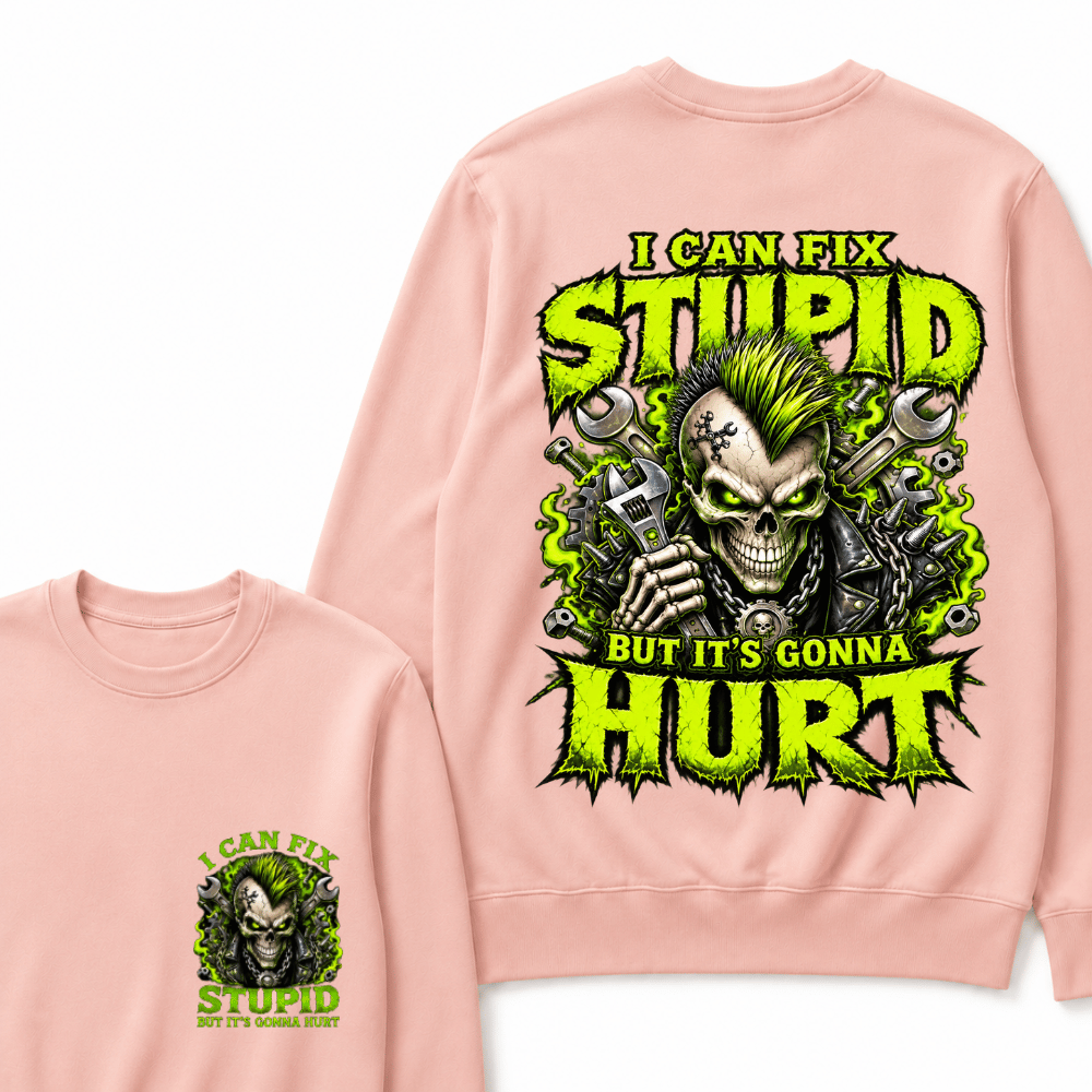 I Can Fix Stupid But It's Gonna Hurt Skull Unisex T-Shirt Sweatshirts