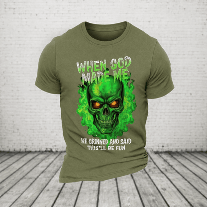 When God Made Me He Grinned And Said This’ll Be Fun Glowing Green Skull T-Shirt