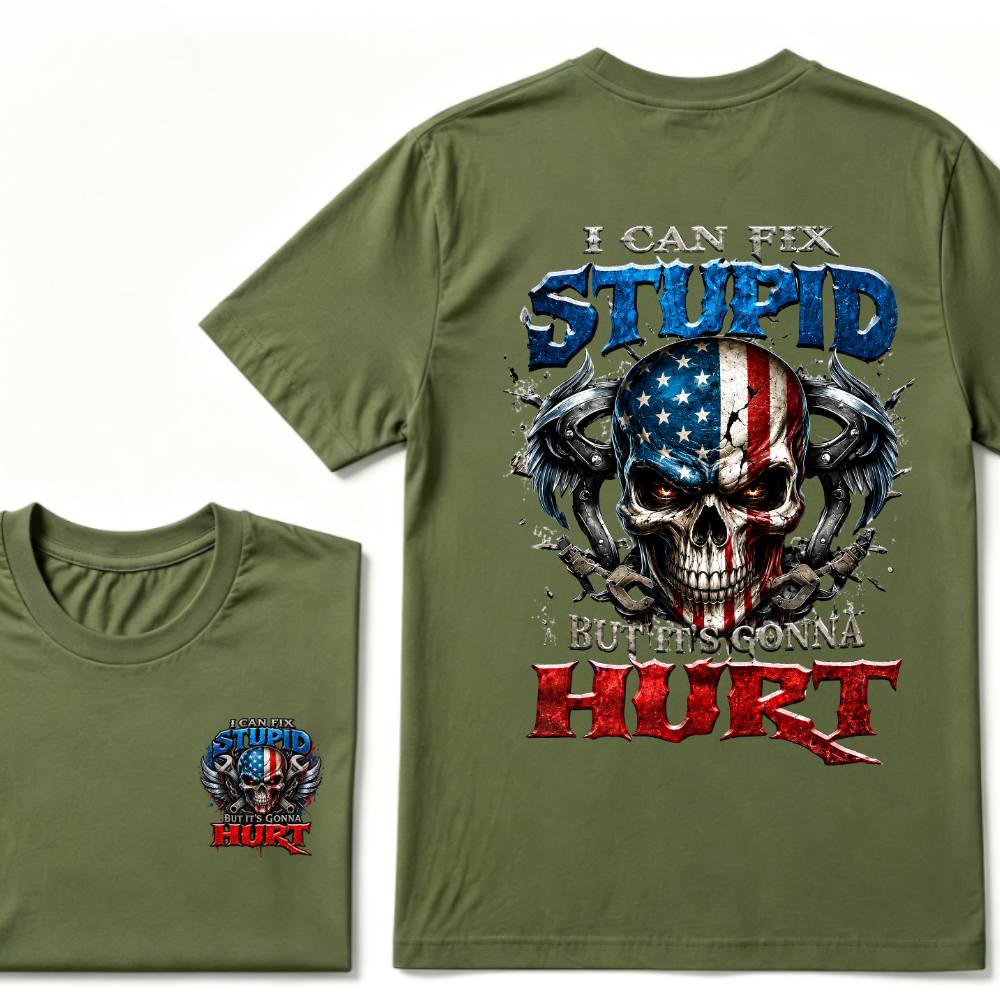 I Can Fix Stupid But It's Gonna Hurt T-Shirt