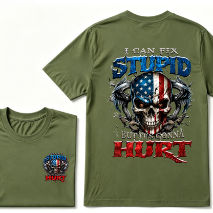 I Can Fix Stupid But It's Gonna Hurt T-Shirt