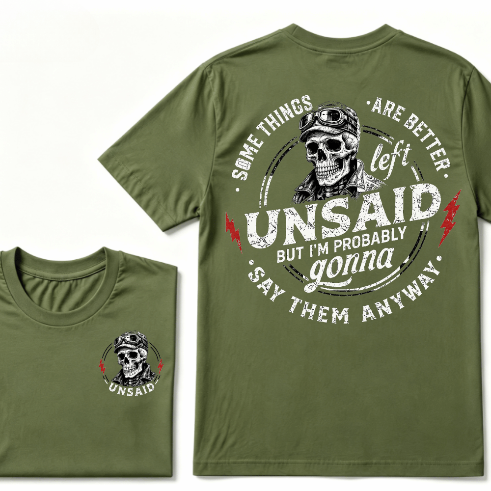 Some Things Are Better Unsaid But I'm Probably Gonna Say Them Anyway T-shirt