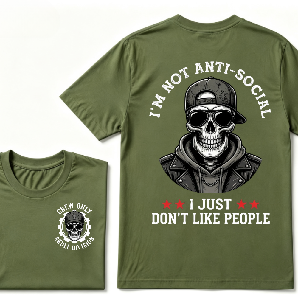 I'm Not Anti-Social I Just Don't Like People. T-shirt