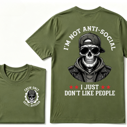I'm Not Anti-Social I Just Don't Like People. T-shirt
