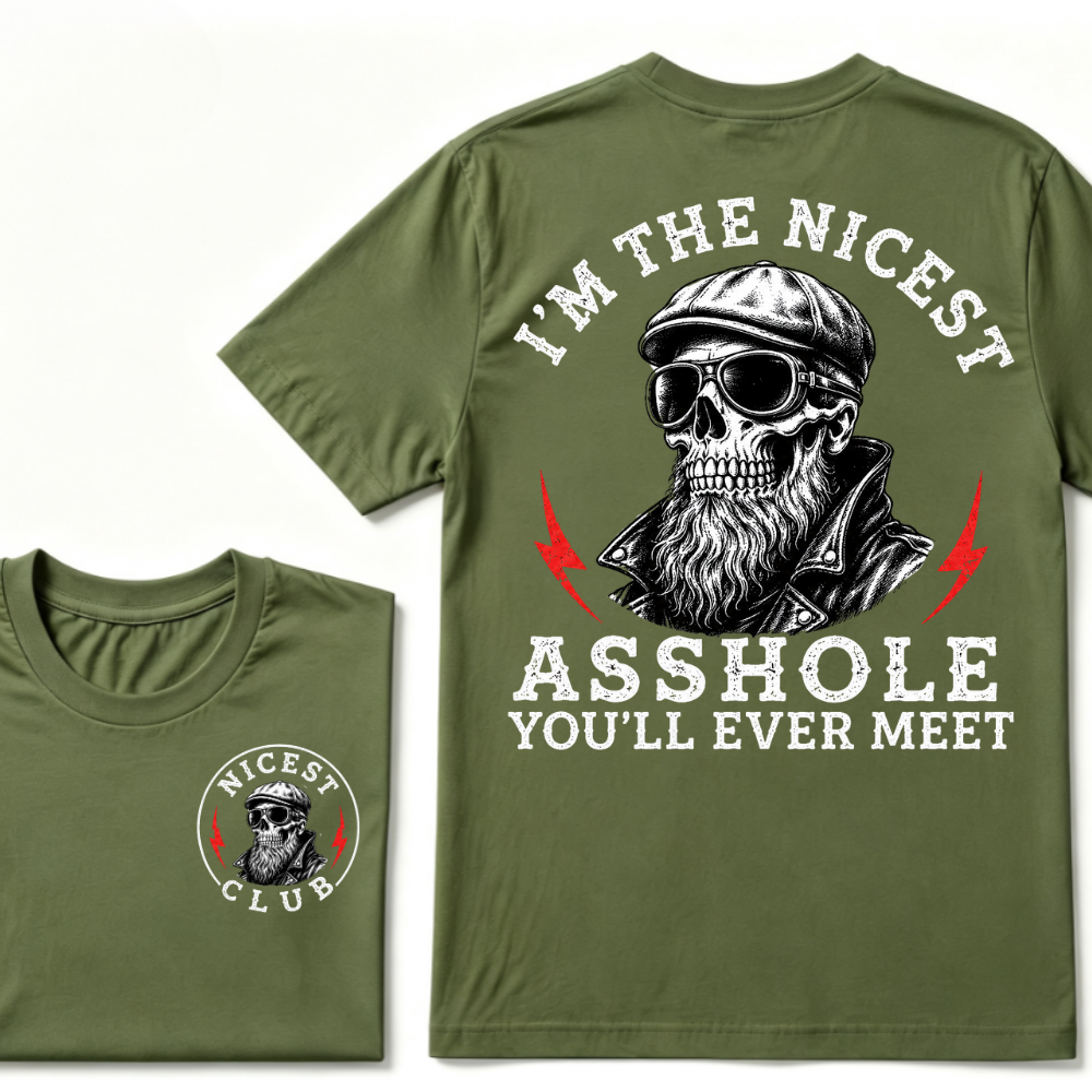 I'm The Nicest As Shole You'll Ever Meet. T-shirt