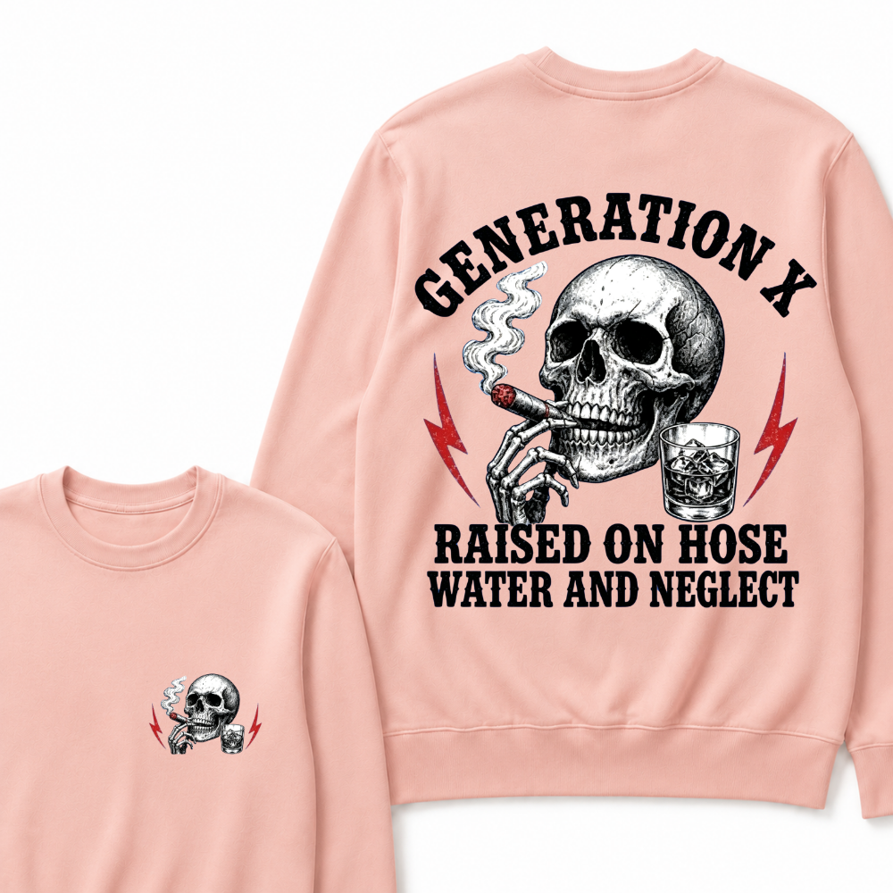 Generation X Raised On Hose Water And Neglect Sweatshirts