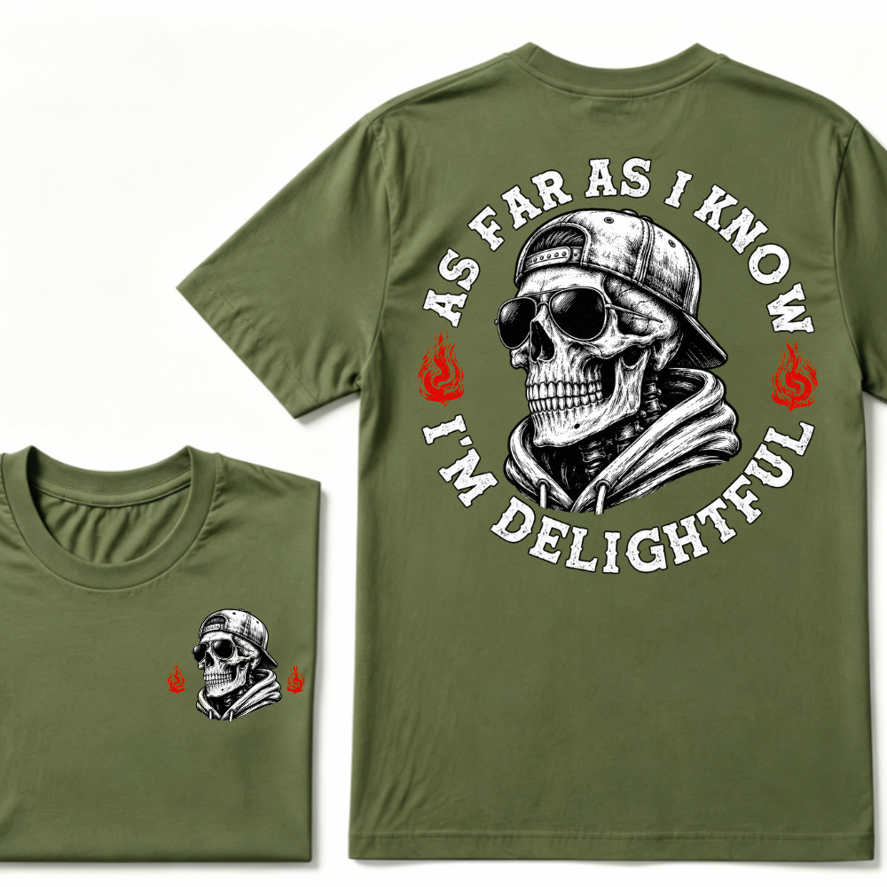 As Far As I Know I'm Delightful T-shirt
