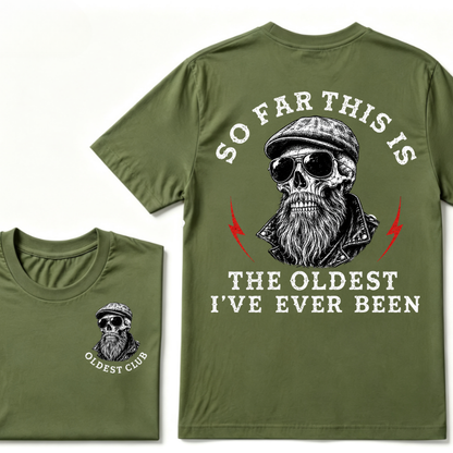 So Far This Is The Oldest I've Ever Been T-shirt