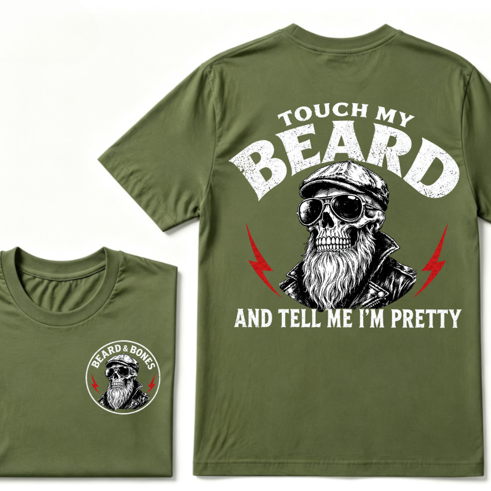 Touch My Beard And Tell Me I'm Pretty T-shirt