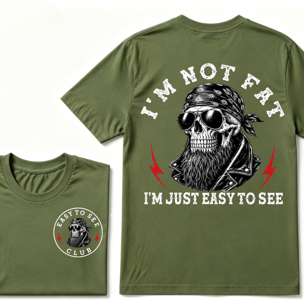 I'm Not Fat I'm Just Easy To See Funny T-shirt