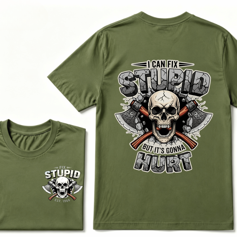 I Can Fix Stupid But It's Gonna Hurt EST.Year Skull T-Shirt