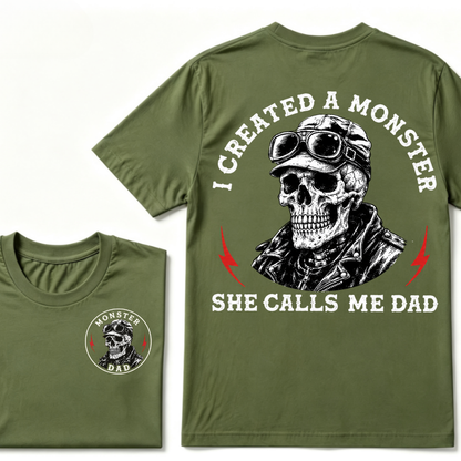 I Created A Monster She Calls Me Dad. T-shirt
