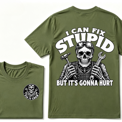 I Can Fix Stupid But It's Gonna Hurt T-Shirt