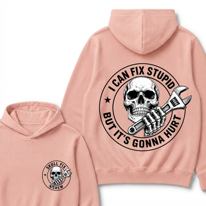 I Can Fix Stupid But It's Gonna Hurt Hoodie