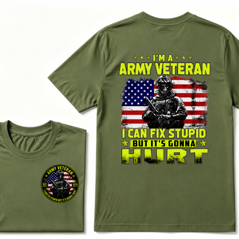 Custom Your Year I'M A ARMY VETERAN I Can Fix Stupid But It's Gonna Hurt EST.Year T-Shirt