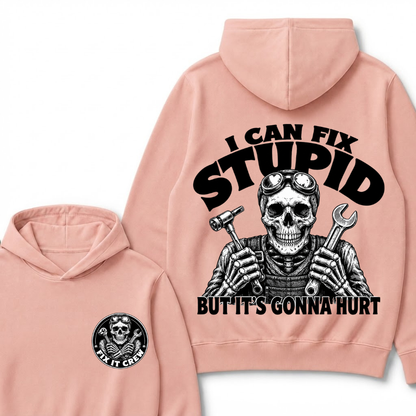 I Can Fix Stupid But It's Gonna Hurt Hoodie