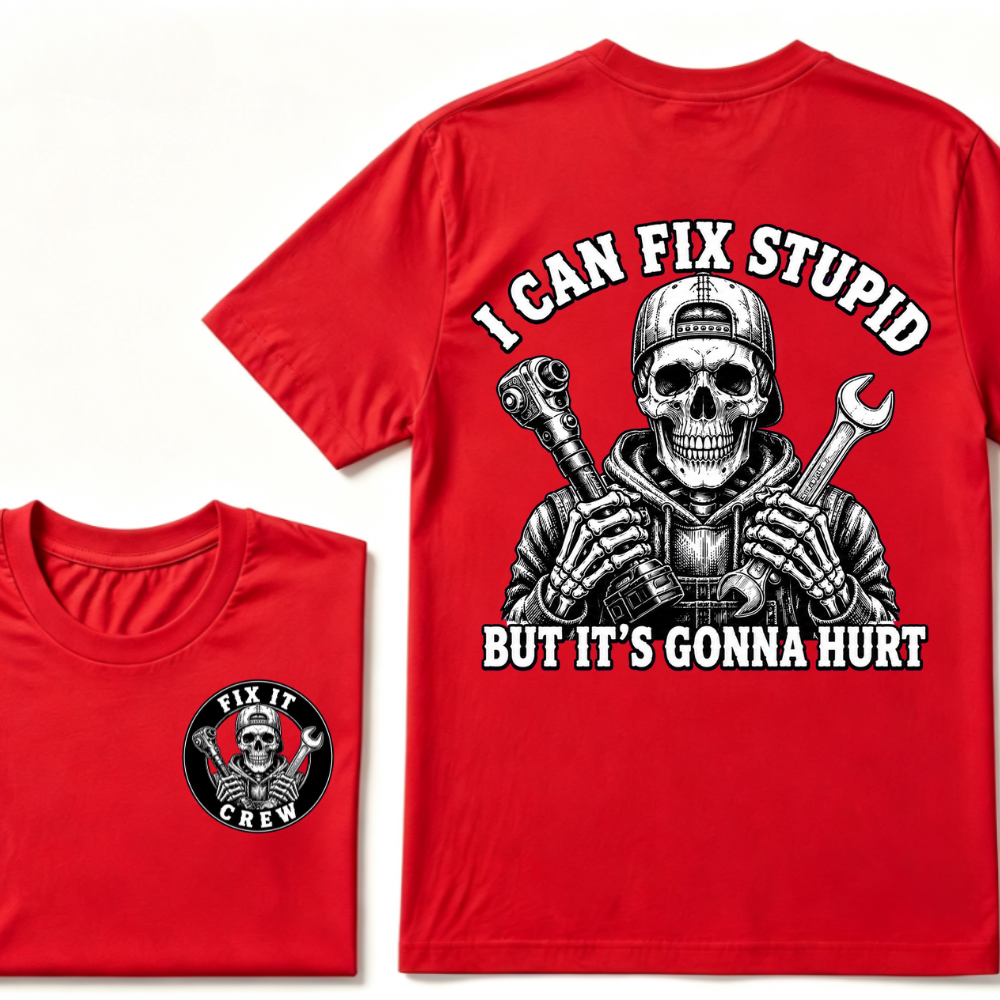 I Can Fix Stupid But It's Gonna Hurt T-Shirt