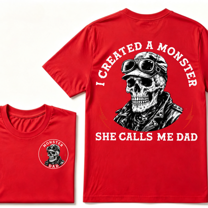 I Created A Monster She Calls Me Dad. T-shirt
