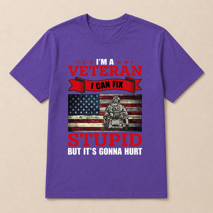 I'm a Veteran, I Can Fix Stupid But it's Gonna Hurt T-Shirt