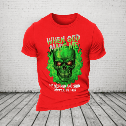When God Made Me He Grinned And Said This’ll Be Fun Glowing Green Skull T-Shirt