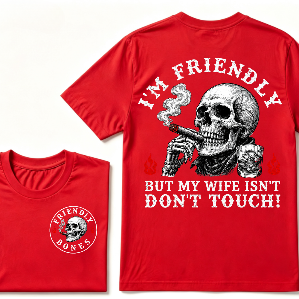I'm Friendly，But My Wife Isn't.Don't Touch!  T-shirt