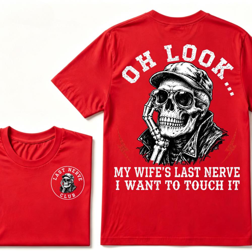 Oh Look! My Wife's Last Nerve I Want To Touch It T-shirt