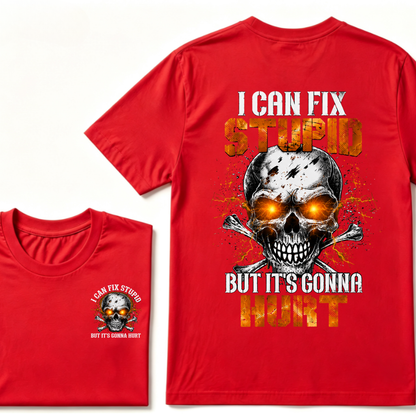 I Can Fix Stupid But It's Gonna Hurt Skull T-shirt