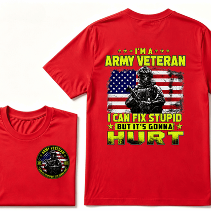Custom Your Year I'M A ARMY VETERAN I Can Fix Stupid But It's Gonna Hurt EST.Year T-Shirt