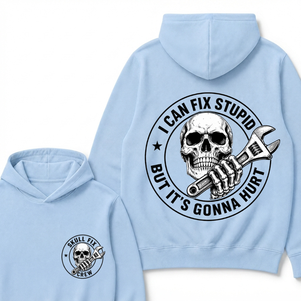 I Can Fix Stupid But It's Gonna Hurt Hoodie