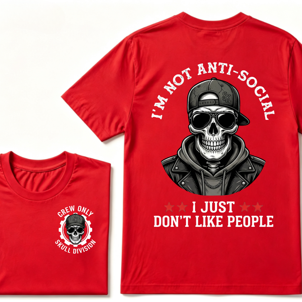 I'm Not Anti-Social I Just Don't Like People. T-shirt