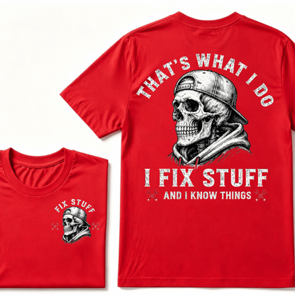 That's What I Do I Fix Stuff And I Know Things T-shirt