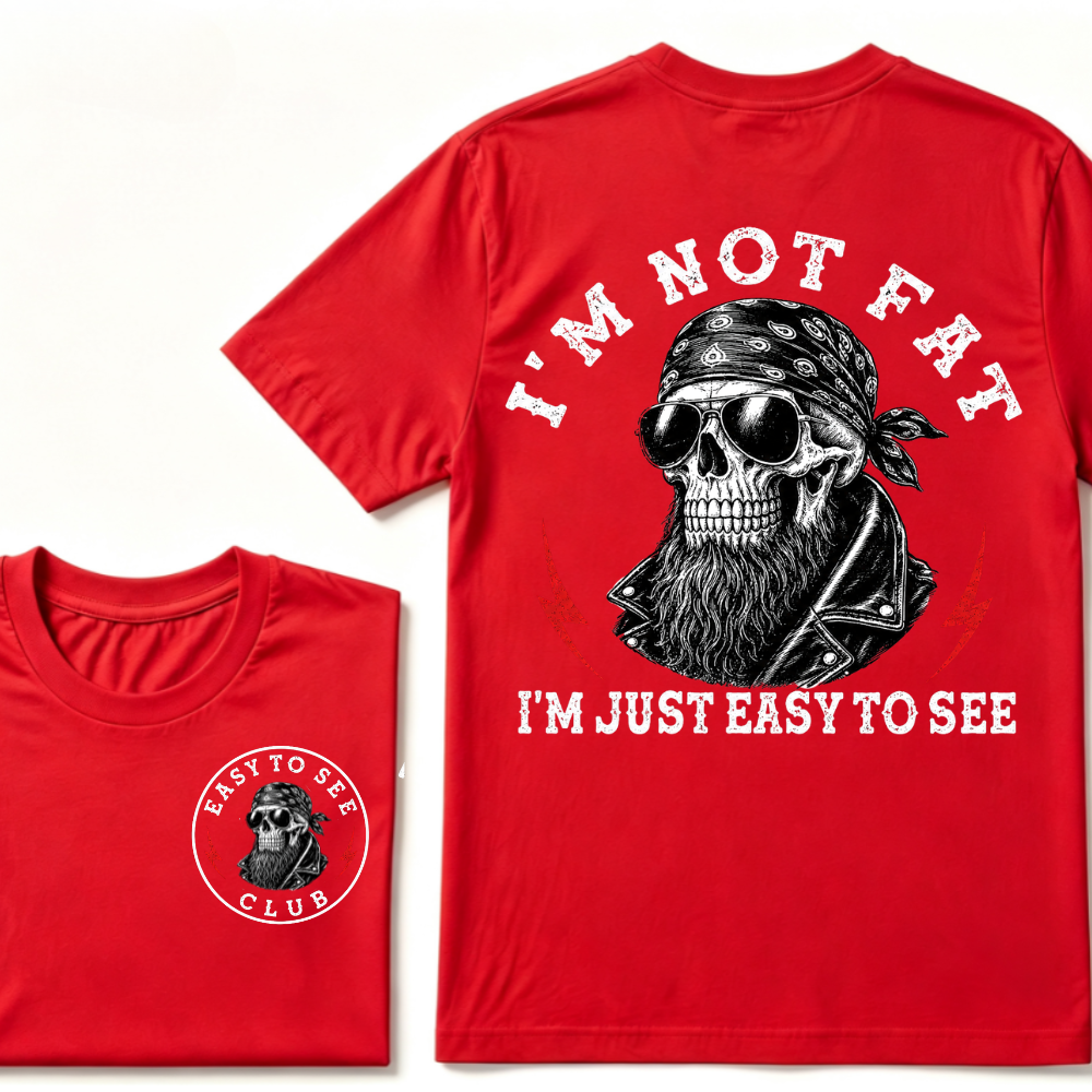 I'm Not Fat I'm Just Easy To See Funny T-shirt