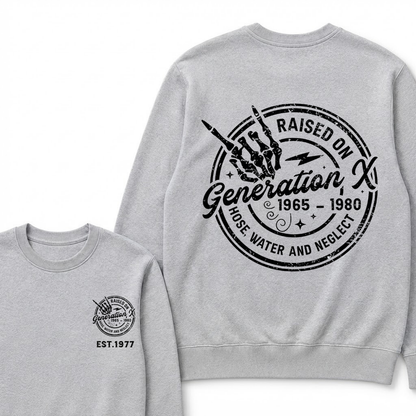 Custom Your Year Raised On Hose Water And Neglect Generation X Sweatshirts