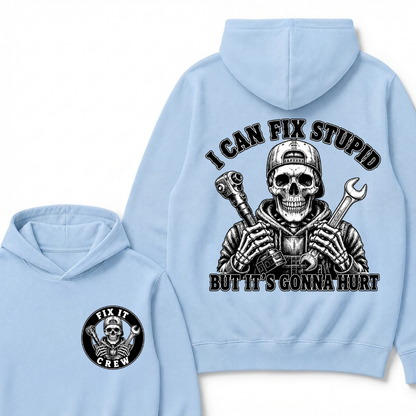 I Can Fix Stupid But It's Gonna Hurt Hoodies