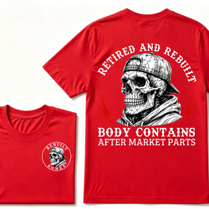 Retired And Rebuilt Body Contains After Market Parts T-shirt